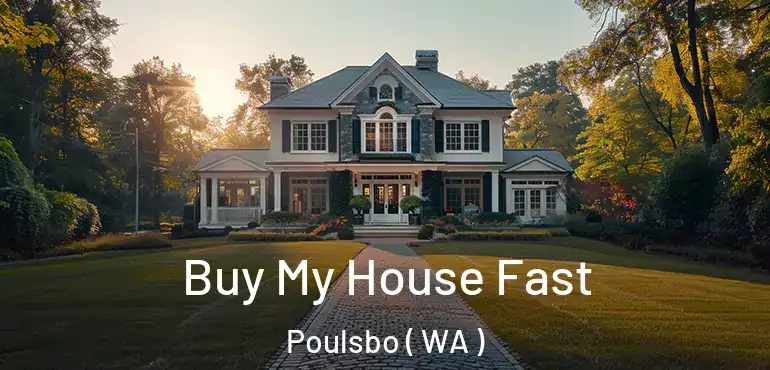  Buy My House Fast Poulsbo ( WA )