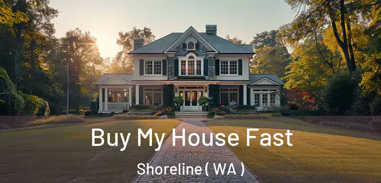  Buy My House Fast Shoreline ( WA )