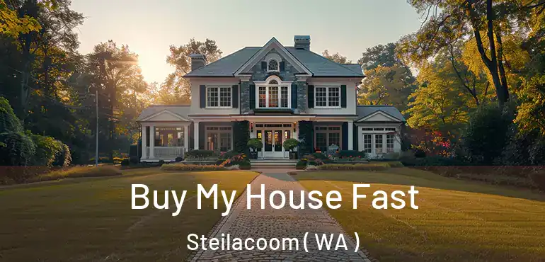  Buy My House Fast Steilacoom ( WA )