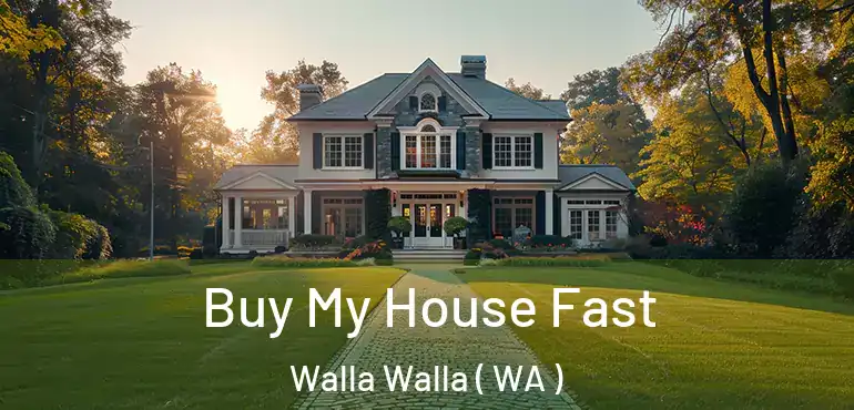  Buy My House Fast Walla Walla ( WA )