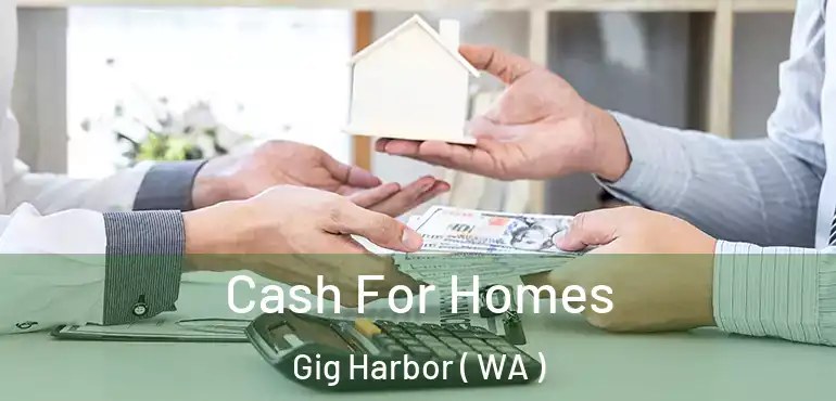  Cash For Homes Gig Harbor ( WA )