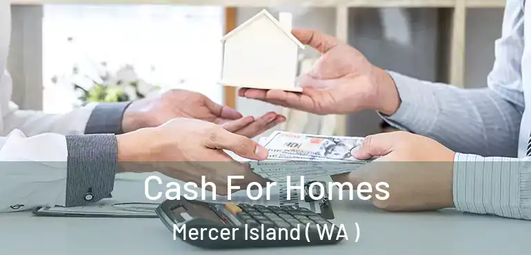  Cash For Homes Mercer Island ( WA )
