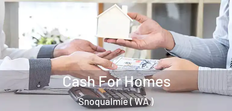  Cash For Homes Snoqualmie ( WA )