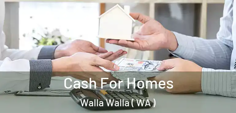 Cash For Homes Walla Walla ( WA )