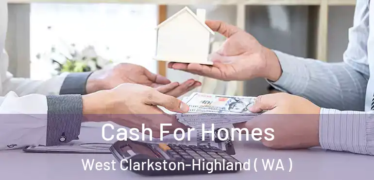  Cash For Homes West Clarkston-Highland ( WA )