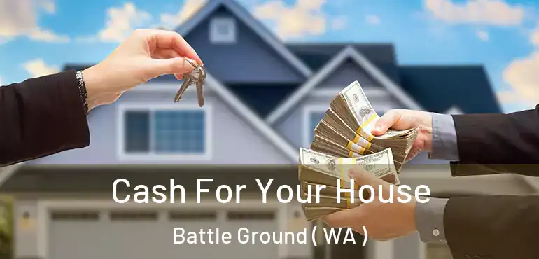 Cash For Your House Battle Ground ( WA )
