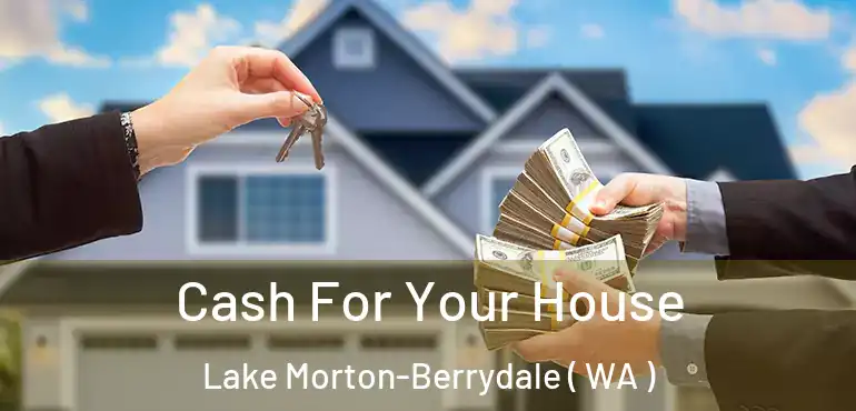  Cash For Your House Lake Morton-Berrydale ( WA )