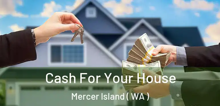  Cash For Your House Mercer Island ( WA )