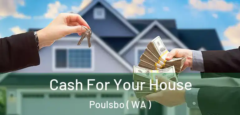  Cash For Your House Poulsbo ( WA )