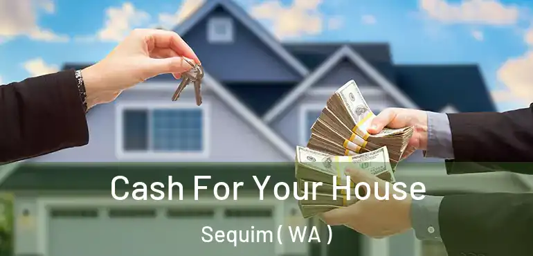  Cash For Your House Sequim ( WA )