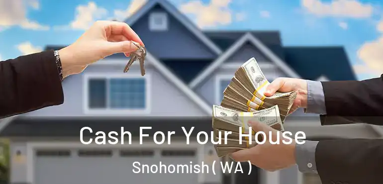  Cash For Your House Snohomish ( WA )