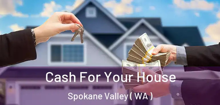  Cash For Your House Spokane Valley ( WA )