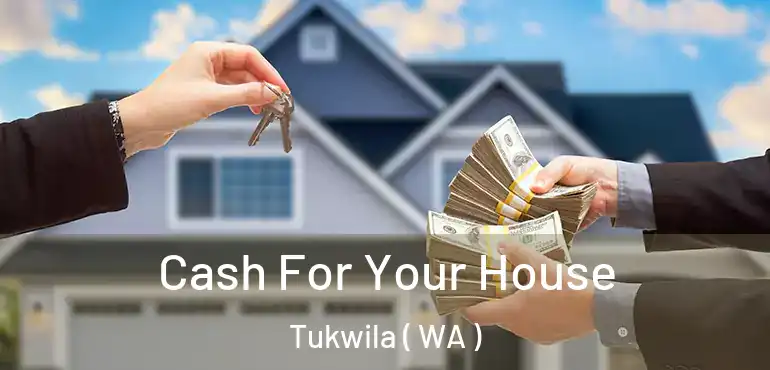  Cash For Your House Tukwila ( WA )