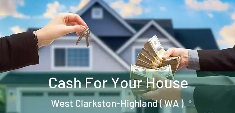  Cash For Your House West Clarkston-Highland ( WA )