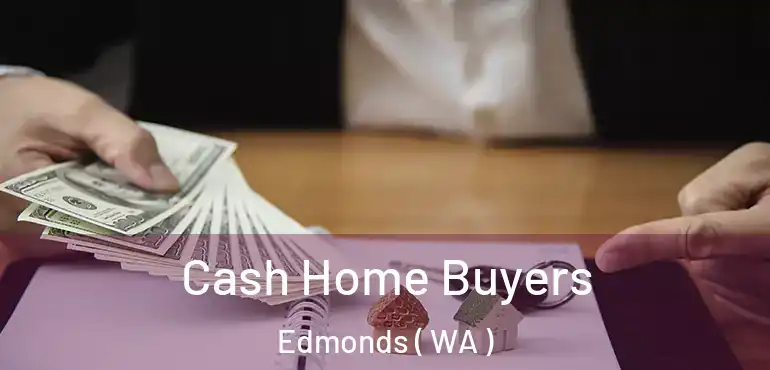  Cash Home Buyers Edmonds ( WA )