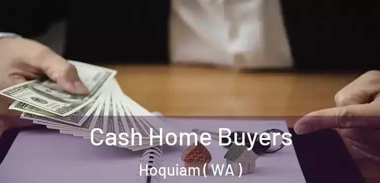  Cash Home Buyers Hoquiam ( WA )