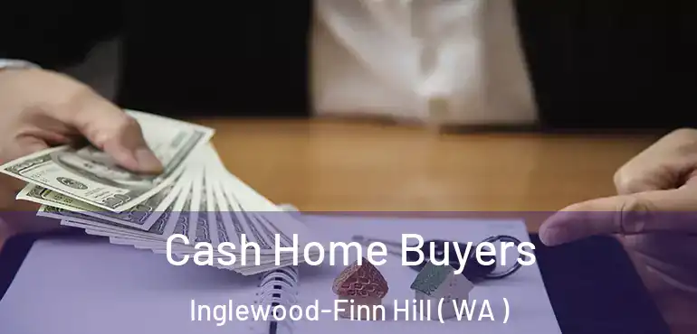  Cash Home Buyers Inglewood-Finn Hill ( WA )