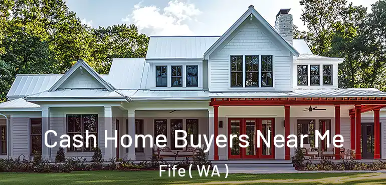  Cash Home Buyers Near Me Fife ( WA )