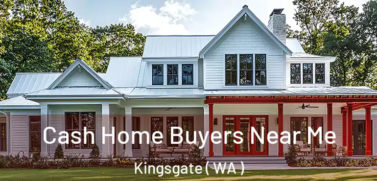  Cash Home Buyers Near Me Kingsgate ( WA )