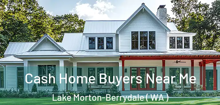  Cash Home Buyers Near Me Lake Morton-Berrydale ( WA )