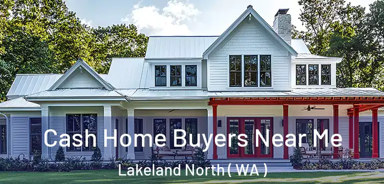  Cash Home Buyers Near Me Lakeland North ( WA )