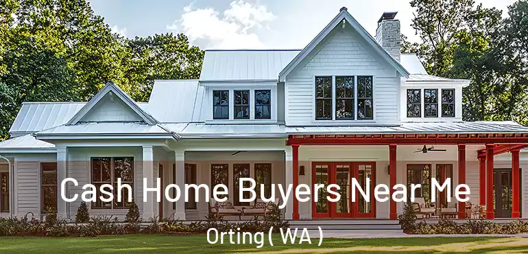  Cash Home Buyers Near Me Orting ( WA )
