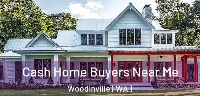  Cash Home Buyers Near Me Woodinville ( WA )