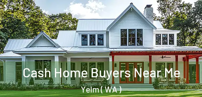  Cash Home Buyers Near Me Yelm ( WA )