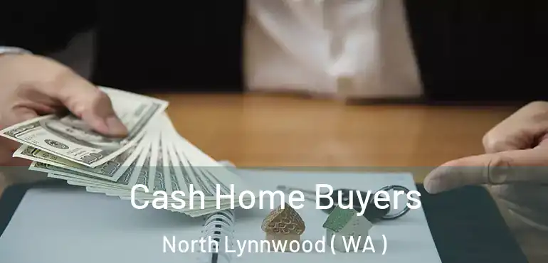  Cash Home Buyers North Lynnwood ( WA )