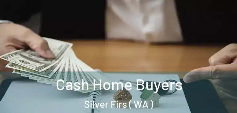  Cash Home Buyers Silver Firs ( WA )
