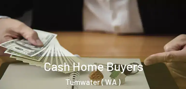  Cash Home Buyers Tumwater ( WA )