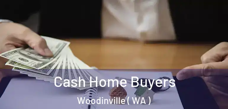  Cash Home Buyers Woodinville ( WA )