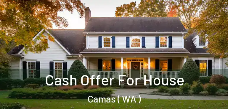  Cash Offer For House Camas ( WA )