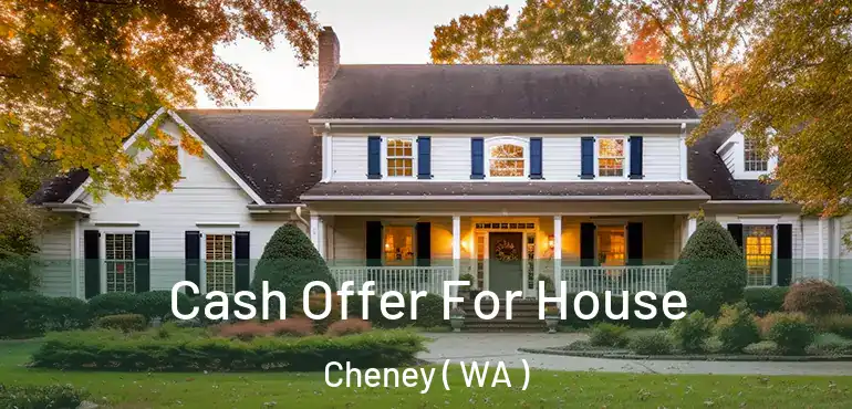  Cash Offer For House Cheney ( WA )
