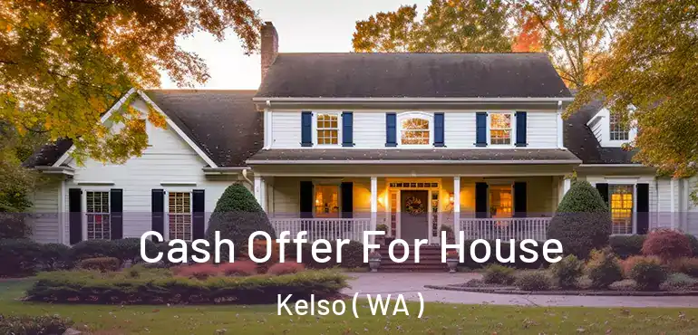  Cash Offer For House Kelso ( WA )