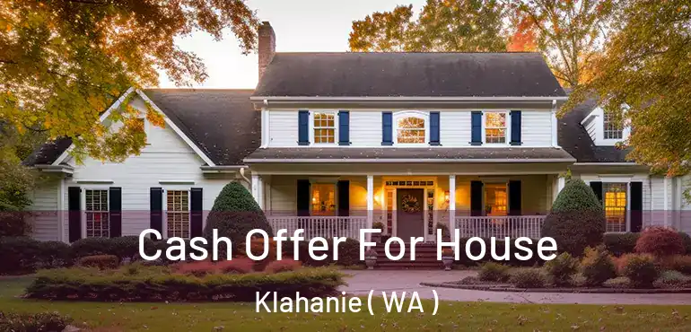  Cash Offer For House Klahanie ( WA )