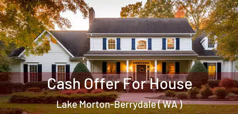  Cash Offer For House Lake Morton-Berrydale ( WA )