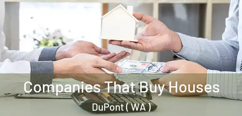 Companies That Buy Houses DuPont ( WA )