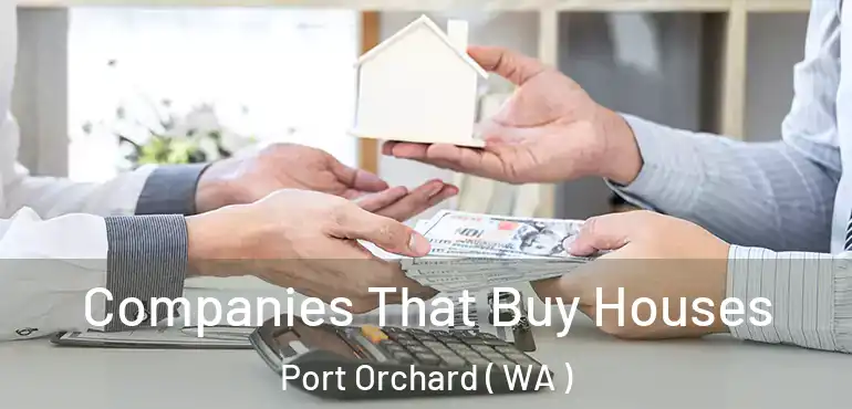  Companies That Buy Houses Port Orchard ( WA )