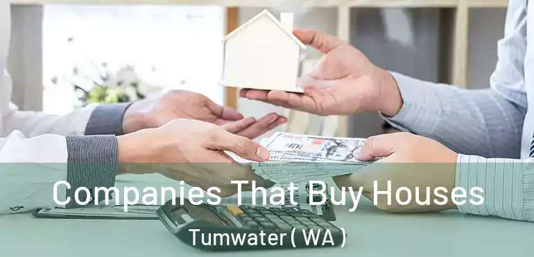  Companies That Buy Houses Tumwater ( WA )