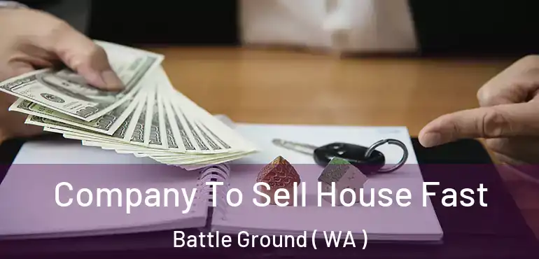  Company To Sell House Fast Battle Ground ( WA )