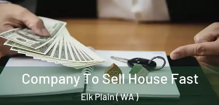  Company To Sell House Fast Elk Plain ( WA )