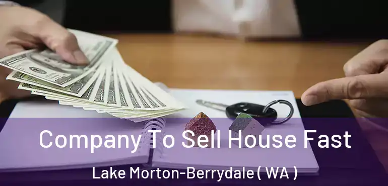  Company To Sell House Fast Lake Morton-Berrydale ( WA )