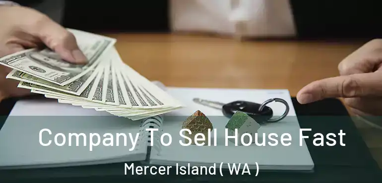  Company To Sell House Fast Mercer Island ( WA )