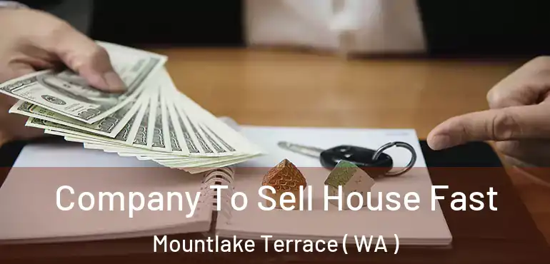  Company To Sell House Fast Mountlake Terrace ( WA )