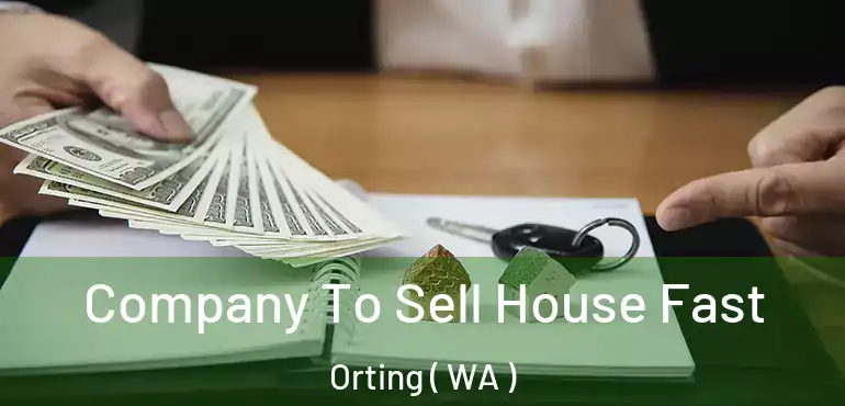  Company To Sell House Fast Orting ( WA )