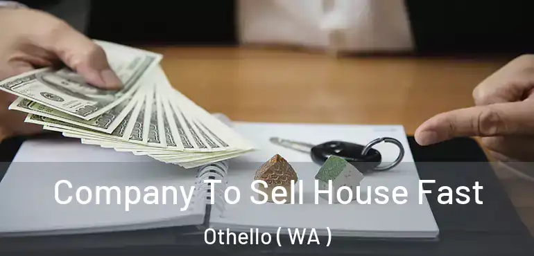  Company To Sell House Fast Othello ( WA )