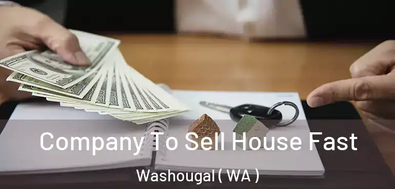  Company To Sell House Fast Washougal ( WA )