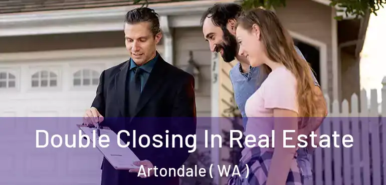  Double Closing In Real Estate Artondale ( WA )