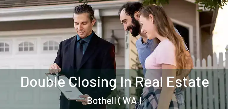  Double Closing In Real Estate Bothell ( WA )